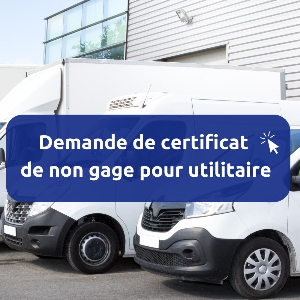 Certificat non gage utilitaire pourquoi & comment l'obtenir